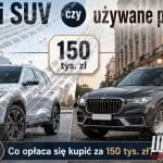 Chiński SUV czy używane premium
